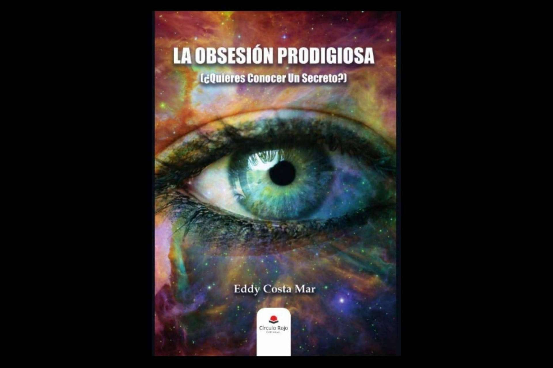 Eddy Costa Mar presenta el thriller sarcástico 'La Obsesión Prodigiosa (¿Quieres Conocer Un Secreto?)'