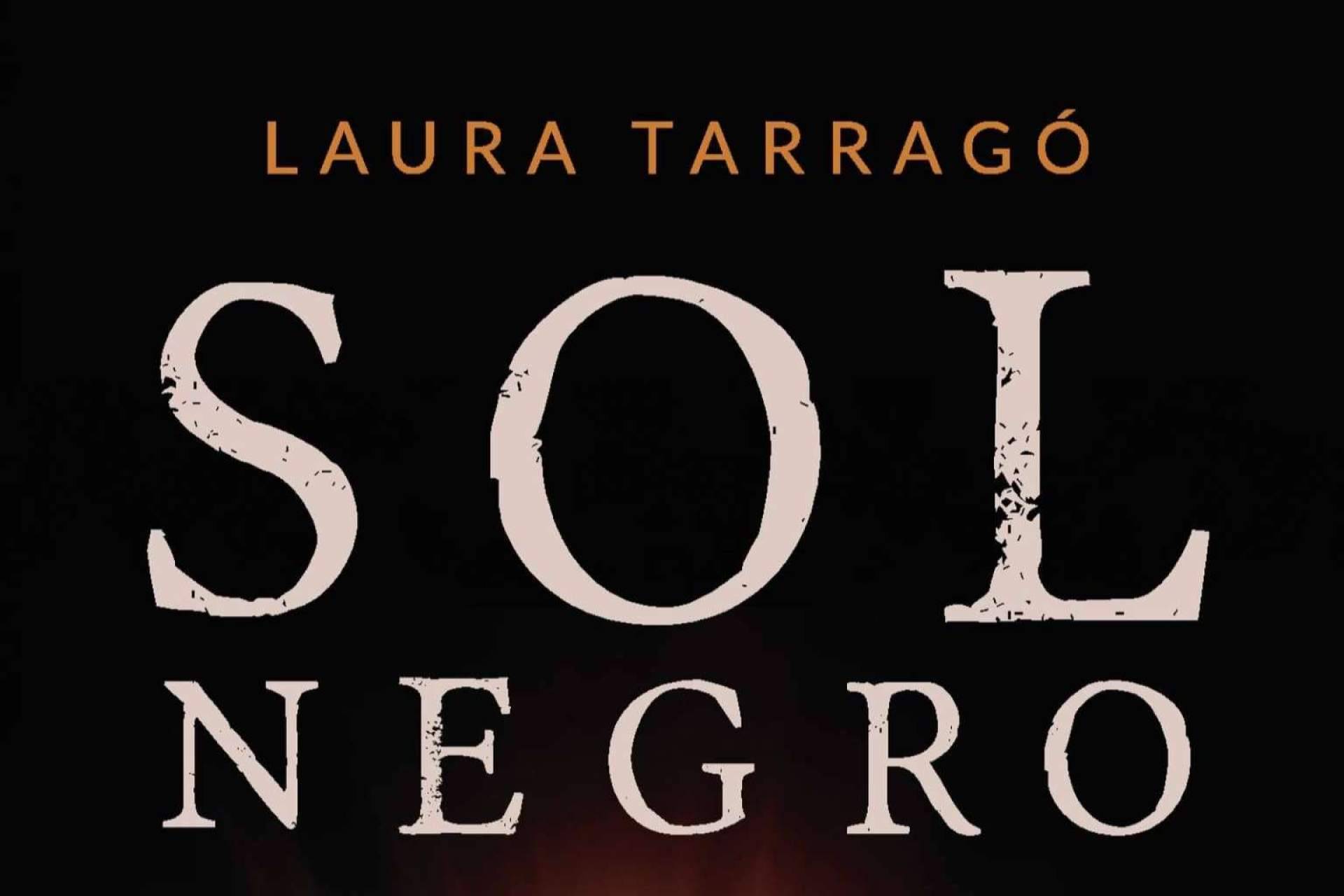 'Sol Negro', de Laura Tarragó, un reto literario solo al alcance de los lectores más valerosos