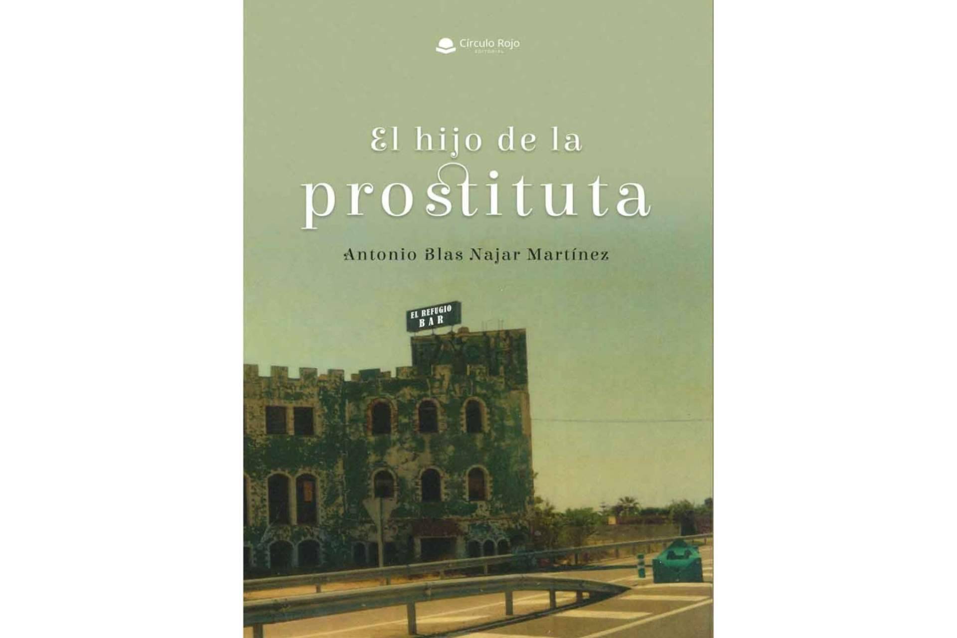 Antonio Blas Najar Martínez ha publicado 'El hijo de la prostituta', una obra llena de realismo que retrata el paradigma de la sociedad actual