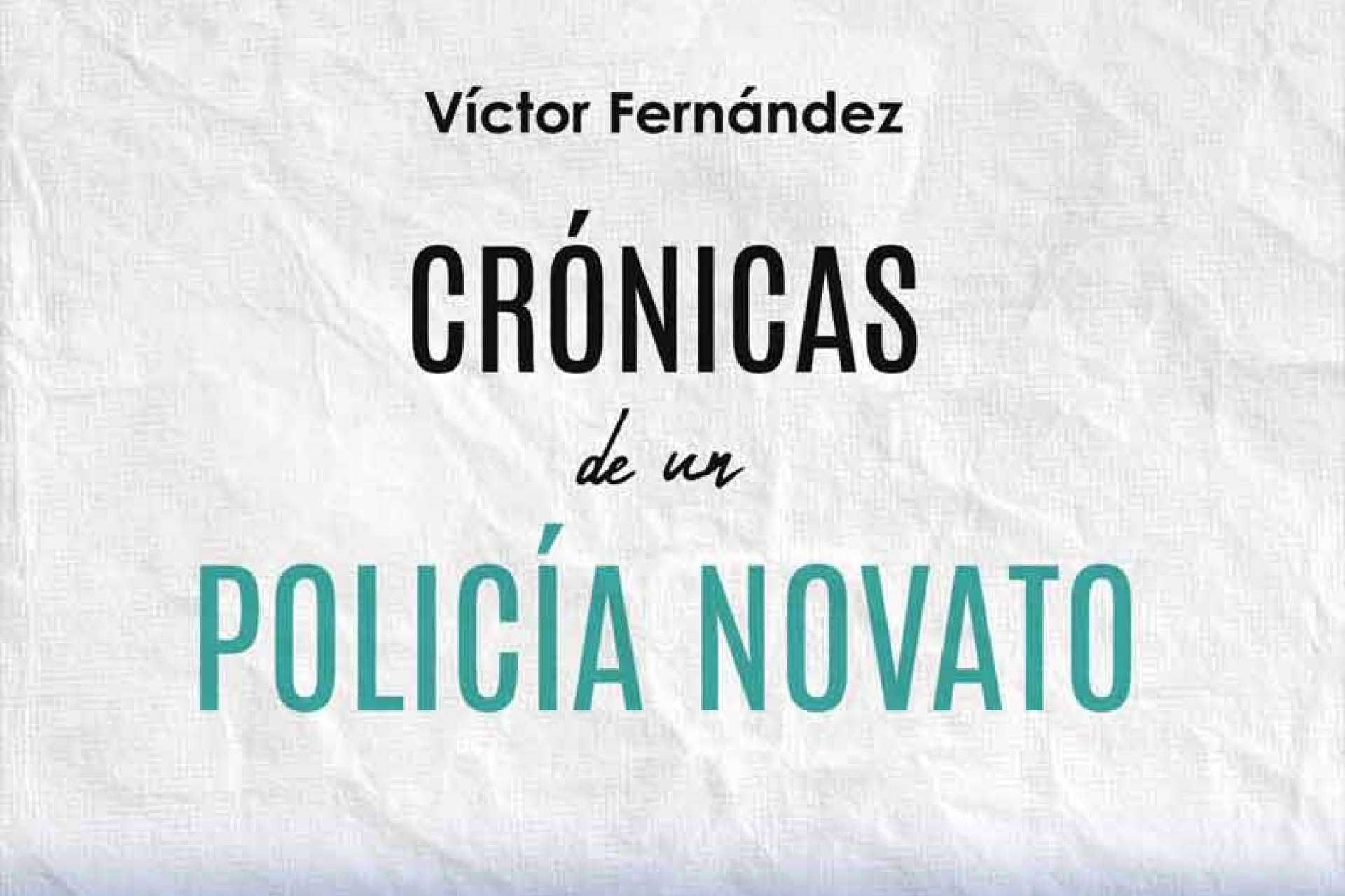 ¿Cómo es el trabajo de un policía? Víctor Fernández lo muestra través de su libro ‘Crónicas de un policía novato’